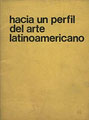 Catálogo Hacia un perfil del arte latinoamericano